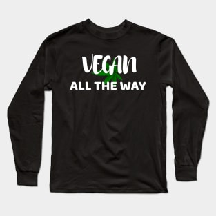 Vegan All The Way Long Sleeve T-Shirt